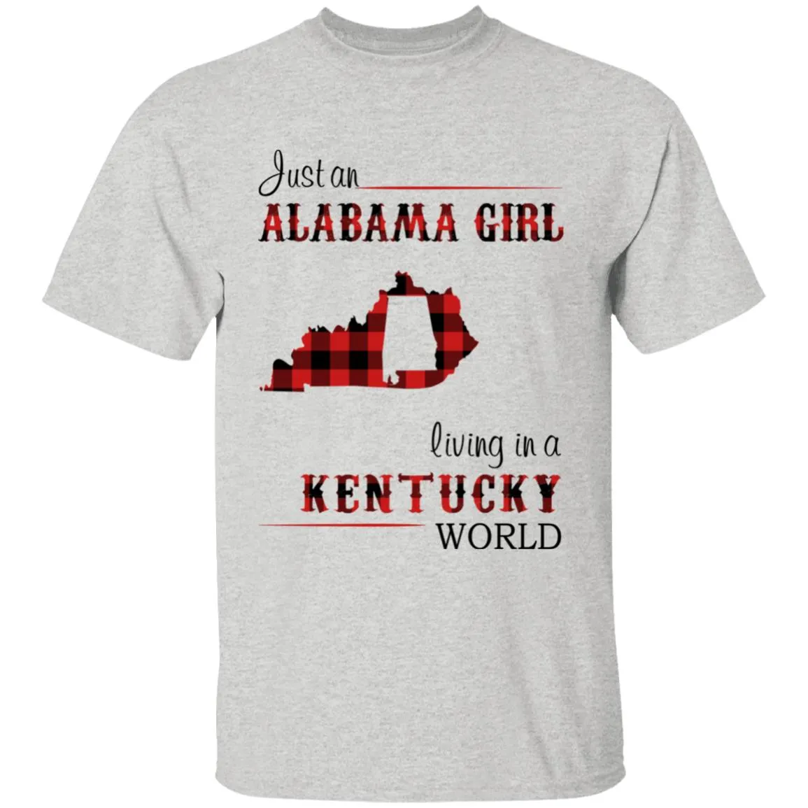 Just An Alabama Girl Living In A Kentucky World T-shirt