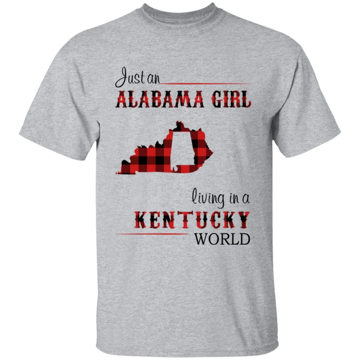 Just An Alabama Girl Living In A Kentucky World T-shirt