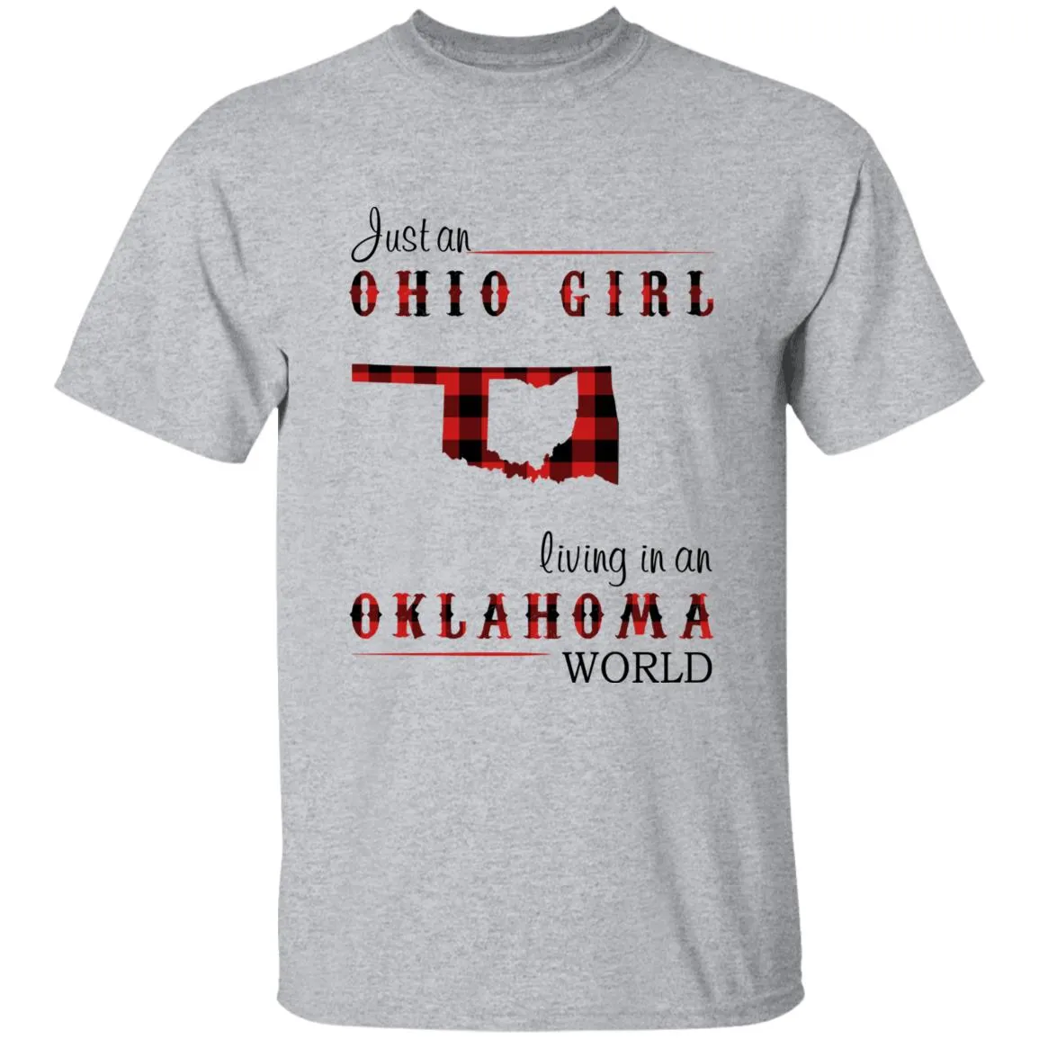 Just An Ohio Girl Living In An Oklahoma World T-shirt