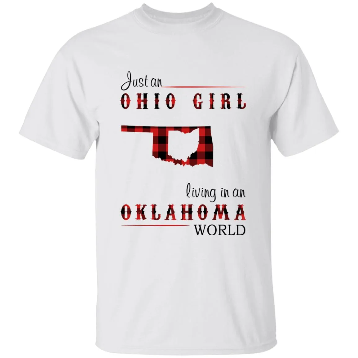 Just An Ohio Girl Living In An Oklahoma World T-shirt