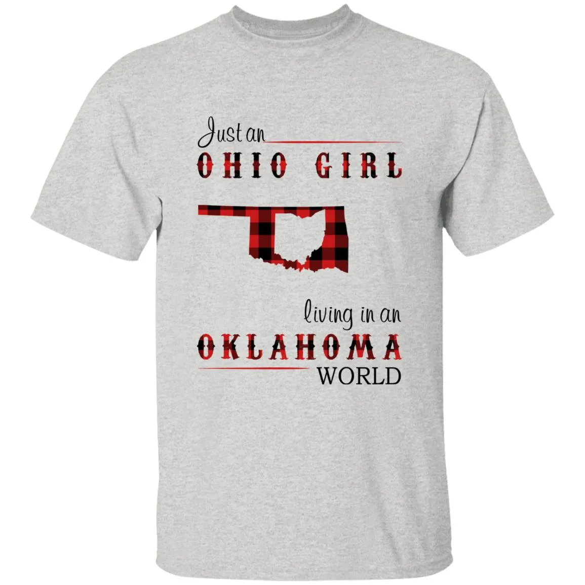 Just An Ohio Girl Living In An Oklahoma World T-shirt