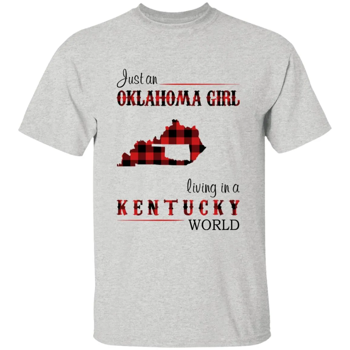 Just An Oklahoma Girl Living In A Kentucky World T-shirt