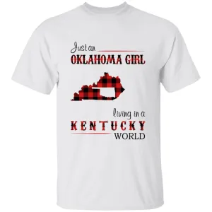Just An Oklahoma Girl Living In A Kentucky World T-shirt