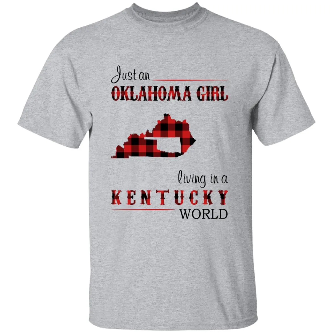 Just An Oklahoma Girl Living In A Kentucky World T-shirt