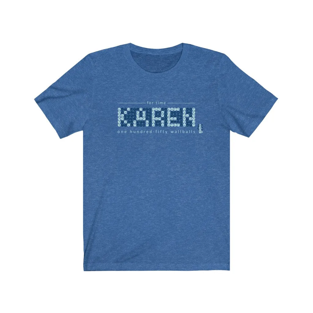 Karen - 150 Wall-Balls - Mens and Womens Workout T Shirt