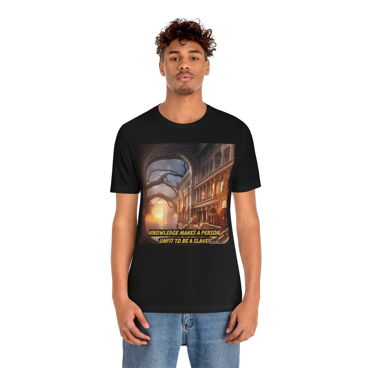 Knowledge Makes a person Unfit to be a Slave! Short Sleeve Tee
