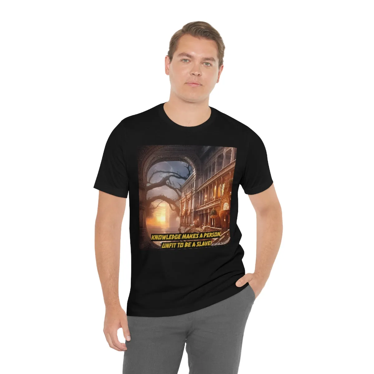 Knowledge Makes a person Unfit to be a Slave! Short Sleeve Tee