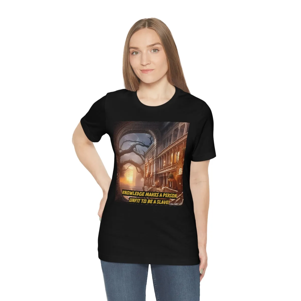 Knowledge Makes a person Unfit to be a Slave! Short Sleeve Tee