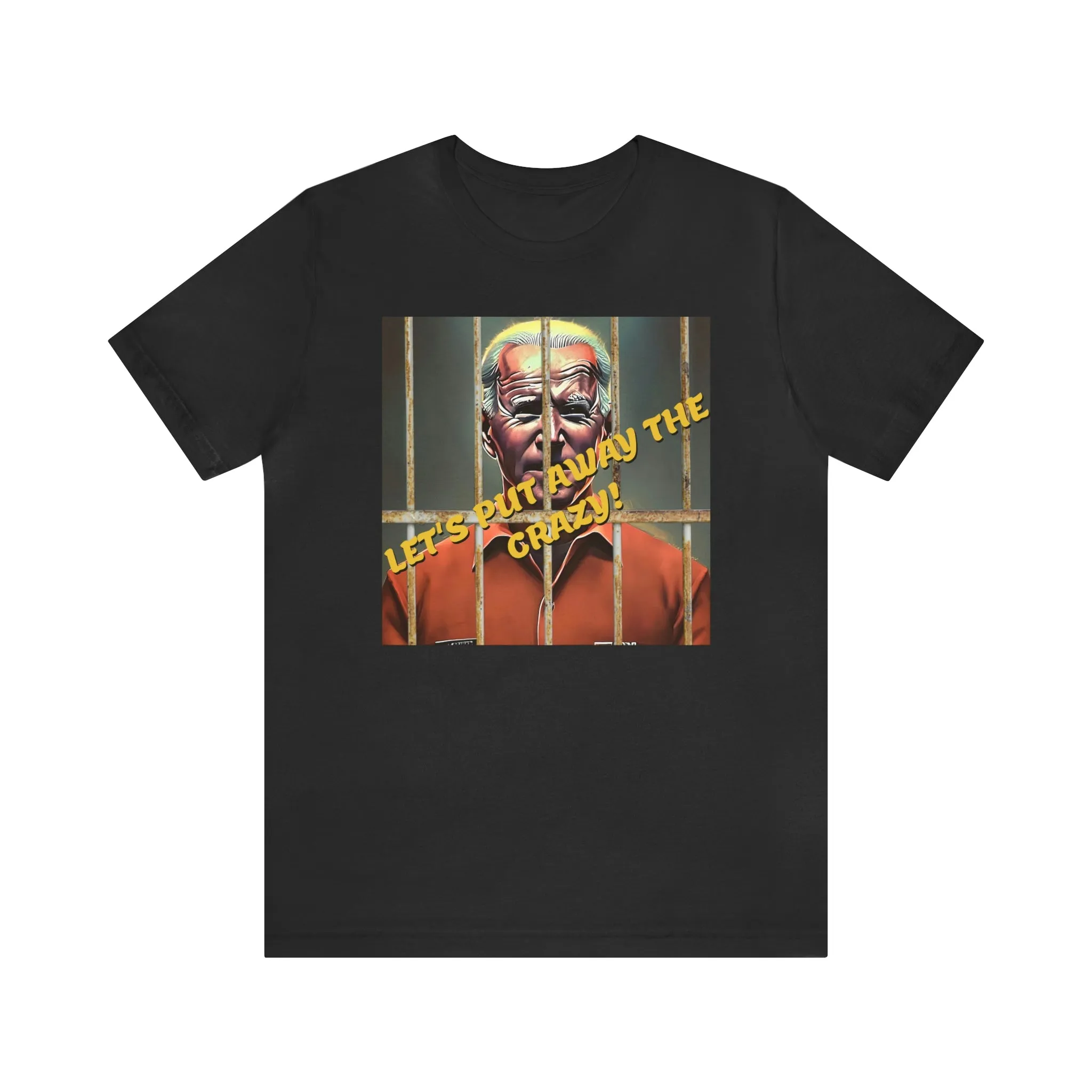 Let's Put Away The Crazy! Short Sleeve Tee