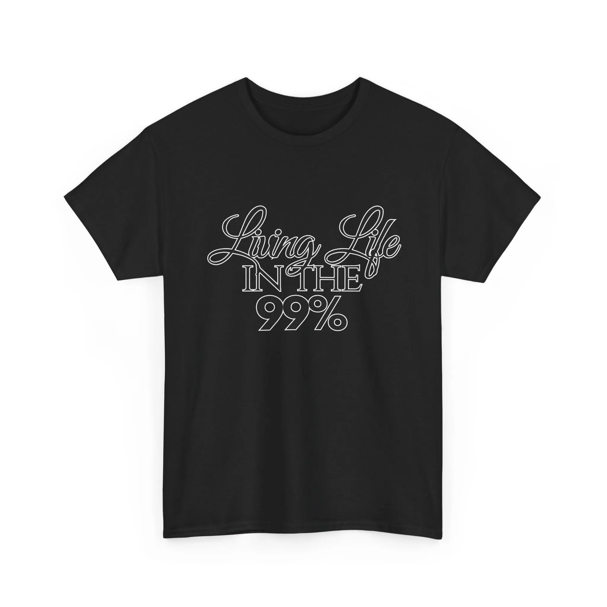 Living Life in the 99% Unisex Heavy Cotton Tee, Casual Tee, Streetwear, Gift for Activists, Everyday Wear, Graphic Tee