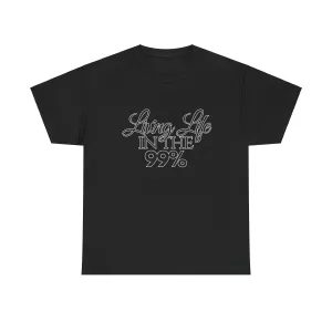 Living Life in the 99% Unisex Heavy Cotton Tee, Casual Tee, Streetwear, Gift for Activists, Everyday Wear, Graphic Tee