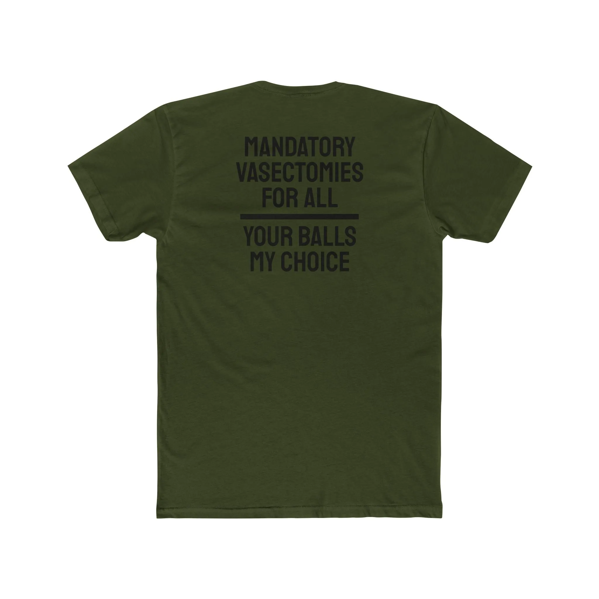Mandatory Vasectomies For All Your Balls My Choice - Unisex Cotton Crew Tee