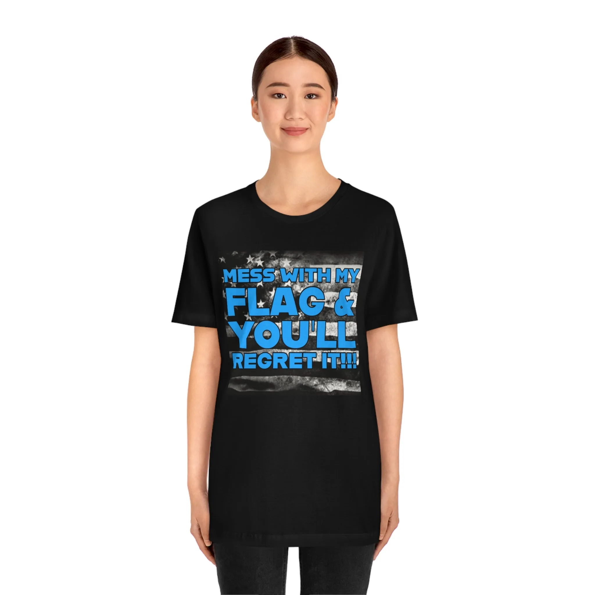 Mess With My Flag & You'll Regret It! Short Sleeve Tee