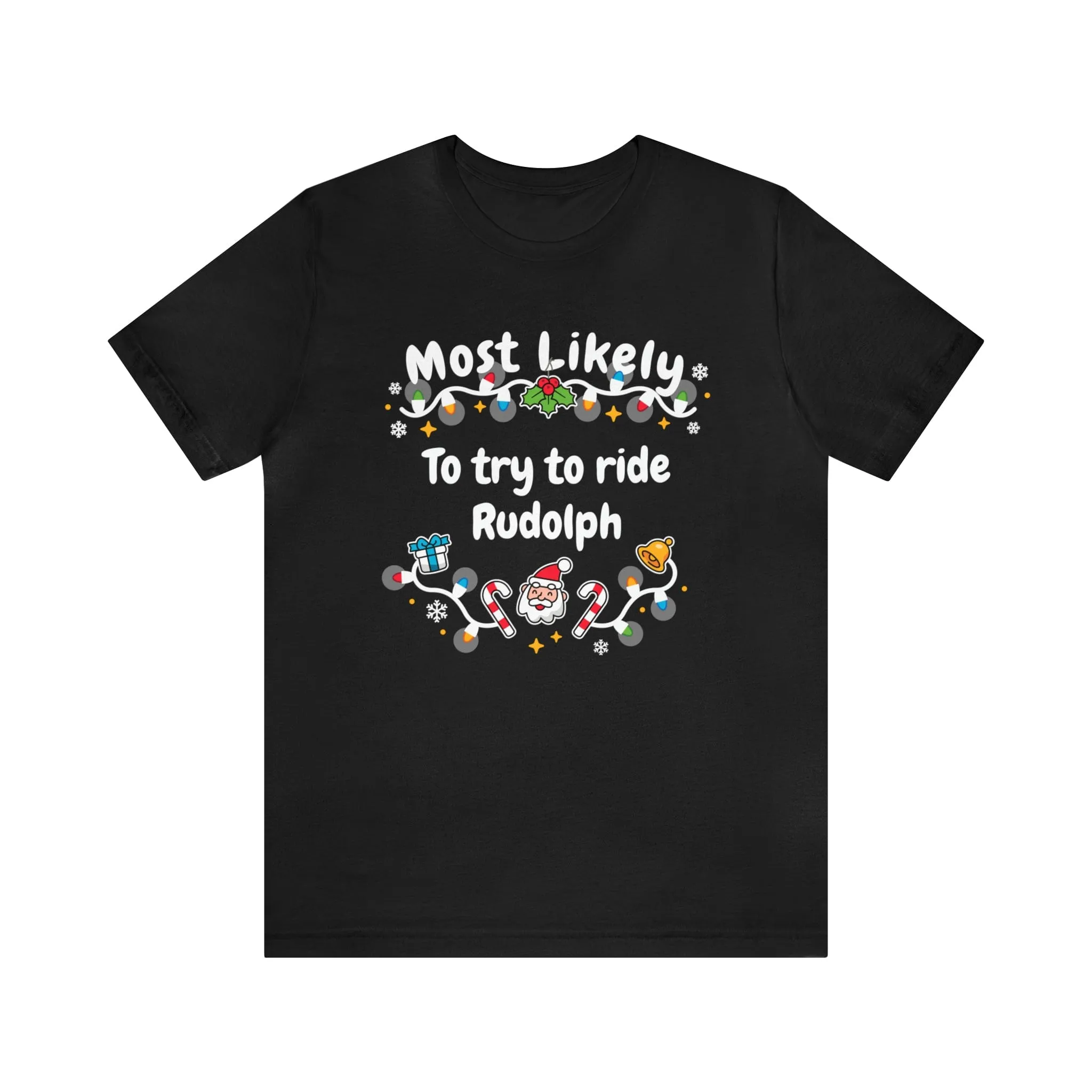 Most Likely To try To Ride Rudolph Unisex Deluxe Tee