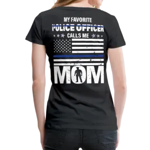 My Favorite Police Officer Calls Me Mom Women’s Premium T-Shirt