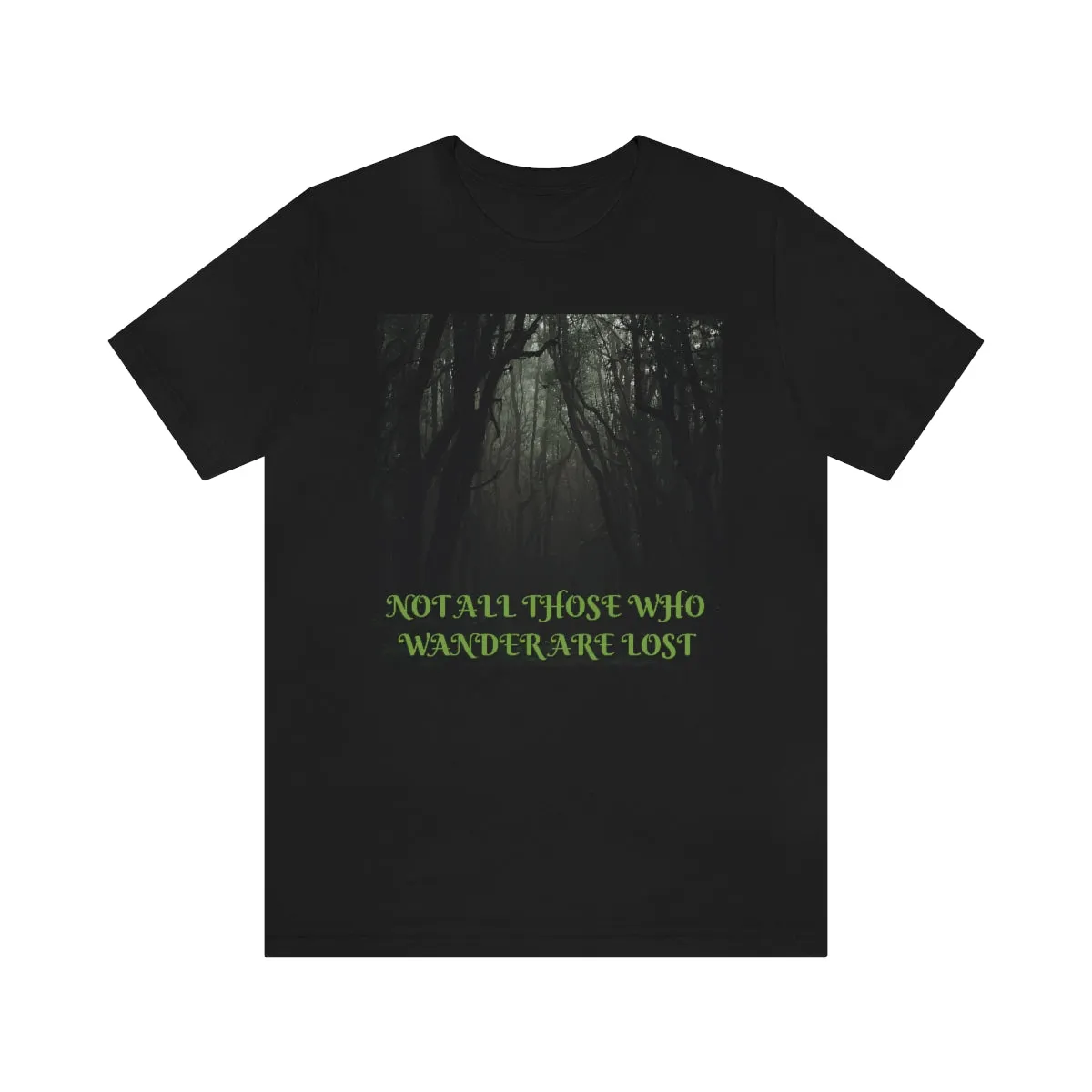Not All Those Who Wander Are Lost Short Sleeve Tee