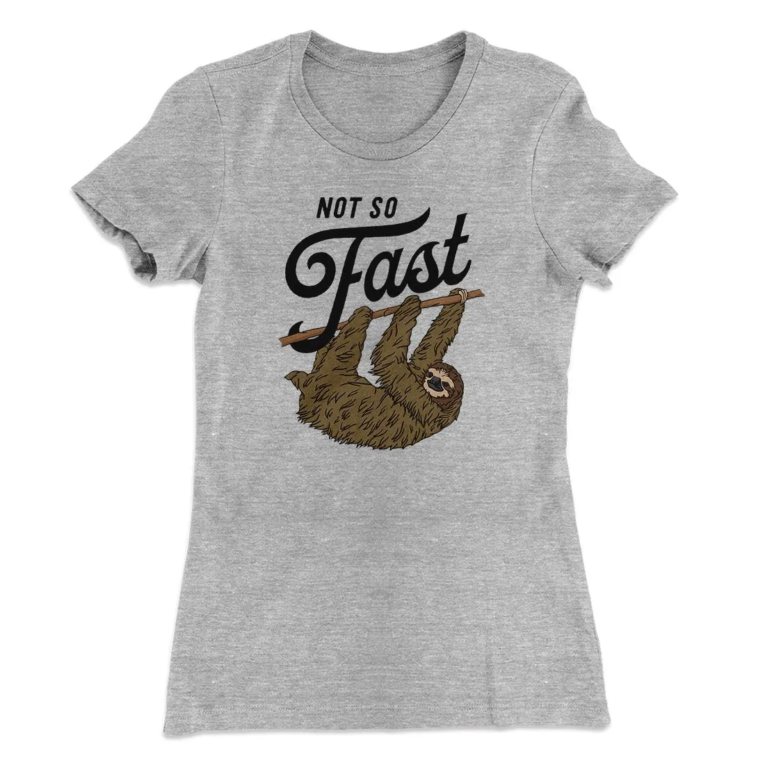 Not So Fast Funny Women's T-Shirt