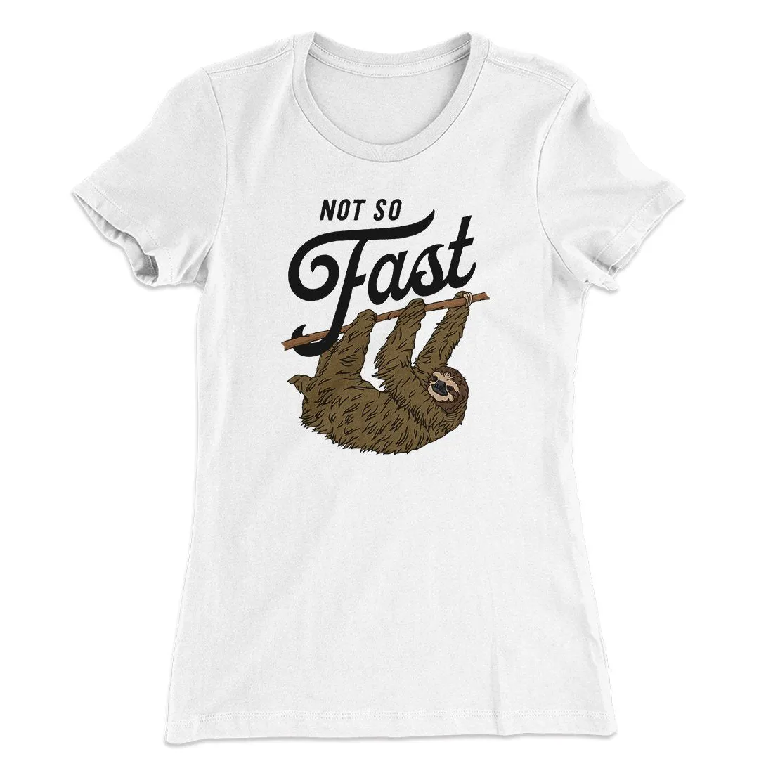 Not So Fast Funny Women's T-Shirt