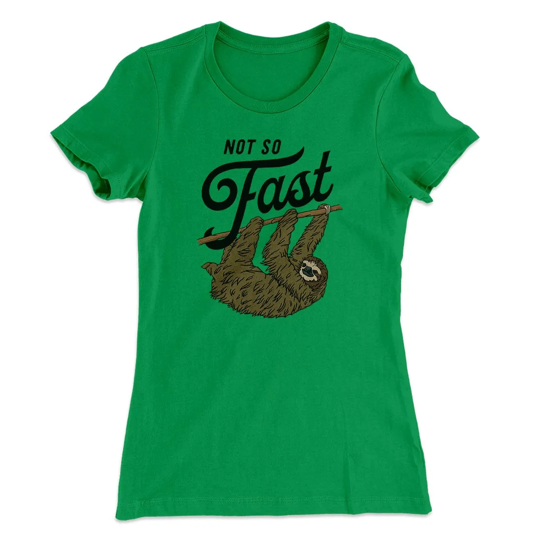 Not So Fast Funny Women's T-Shirt
