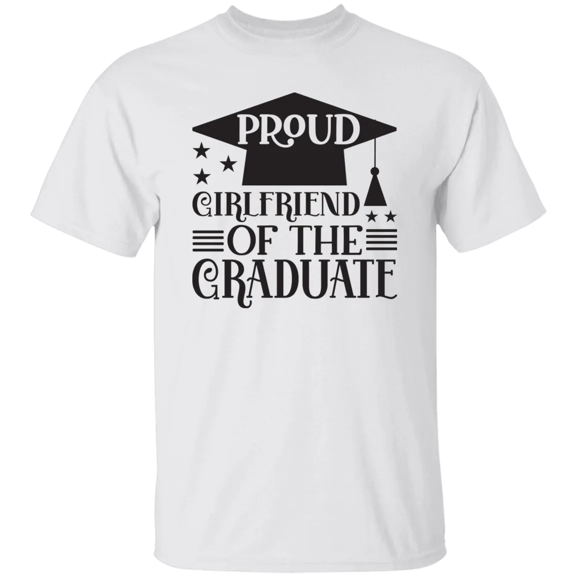Proud Girlfriend of the Graduate G500 5.3 oz. T-Shirt