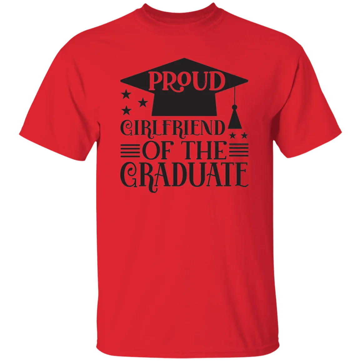 Proud Girlfriend of the Graduate G500 5.3 oz. T-Shirt