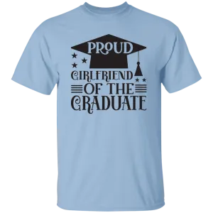 Proud Girlfriend of the Graduate G500 5.3 oz. T-Shirt