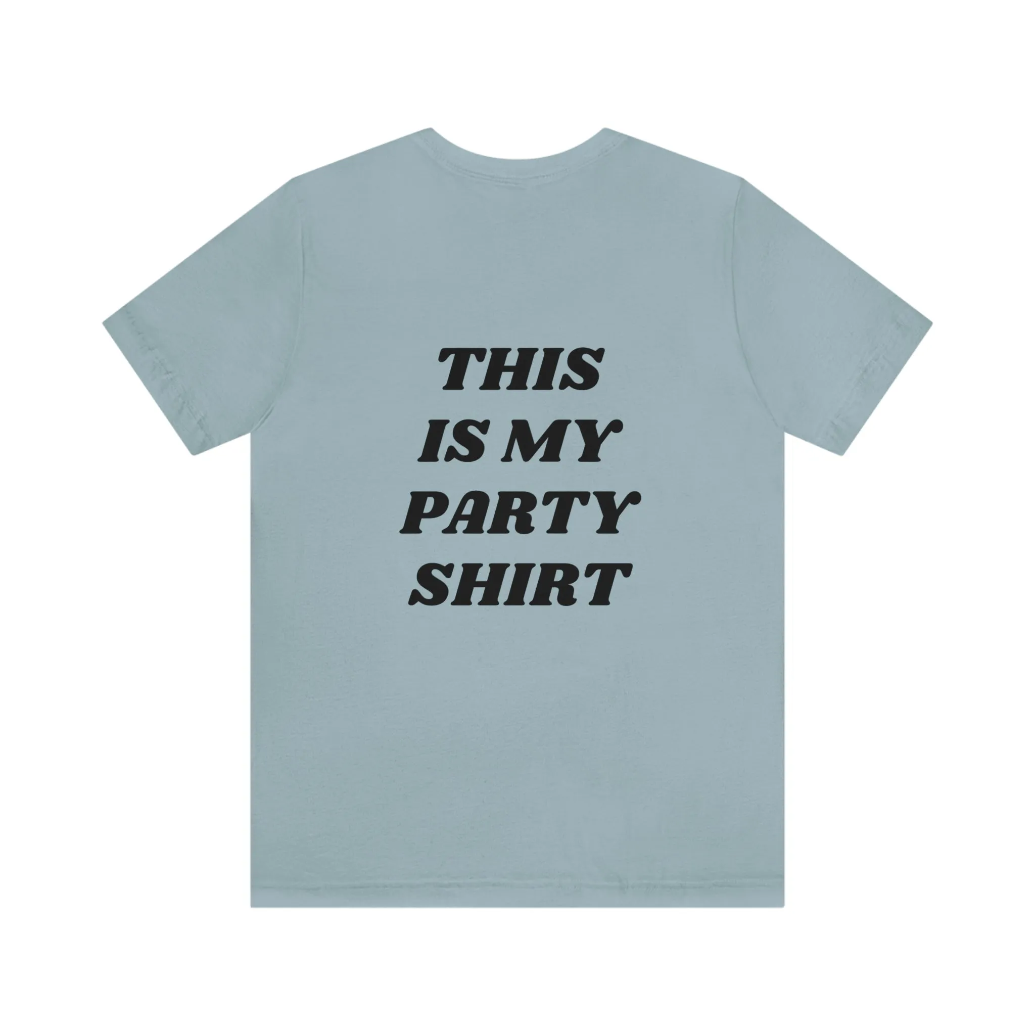 "This is my party shirt." Shirt