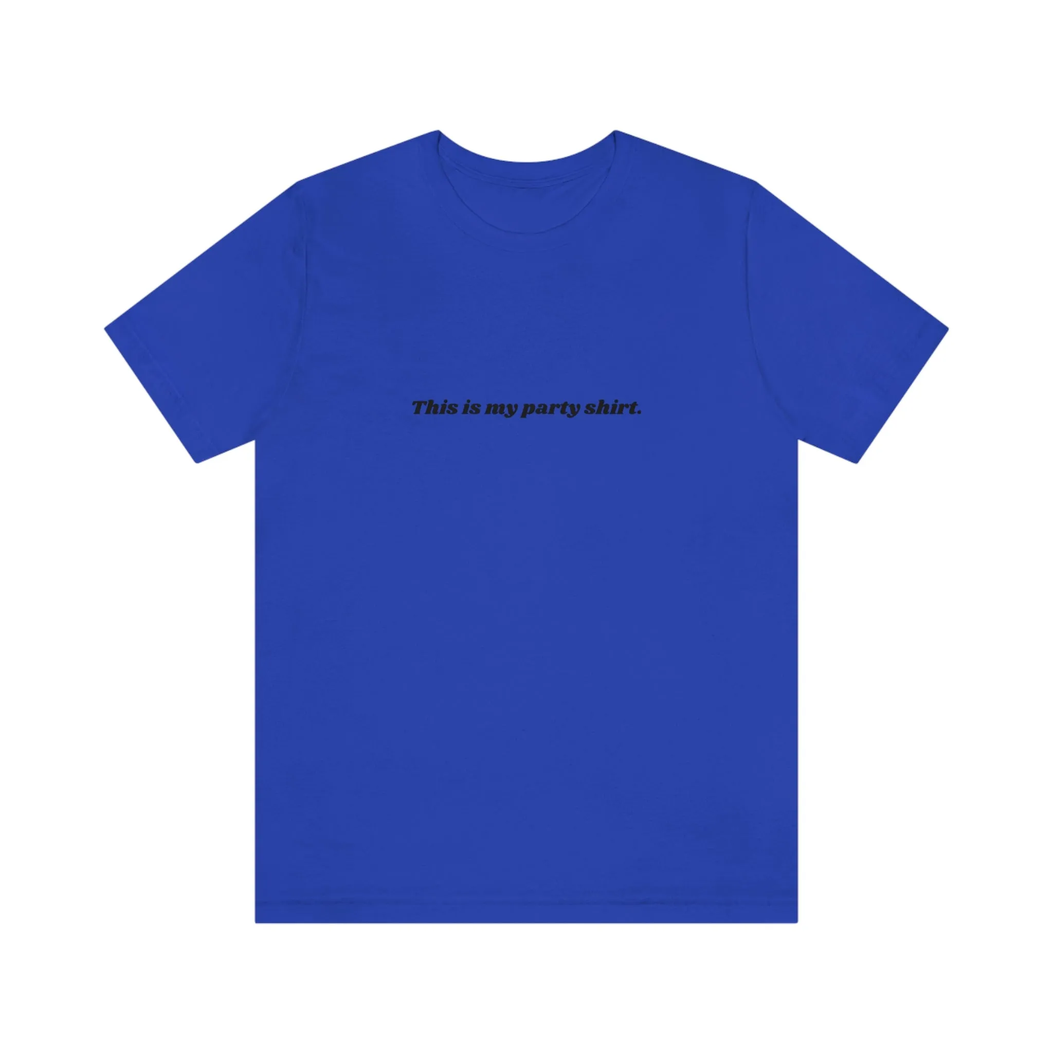 "This is my party shirt." Shirt