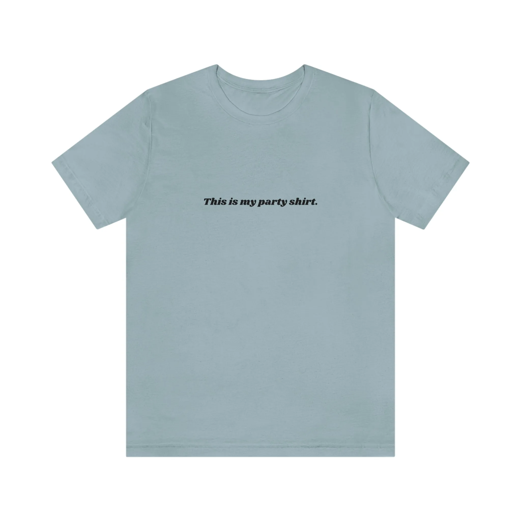 "This is my party shirt." Shirt