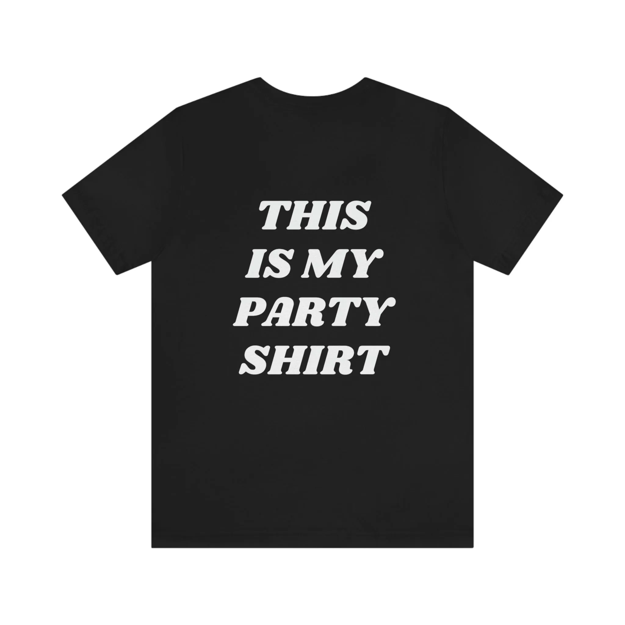 "This is my party shirt." Shirt