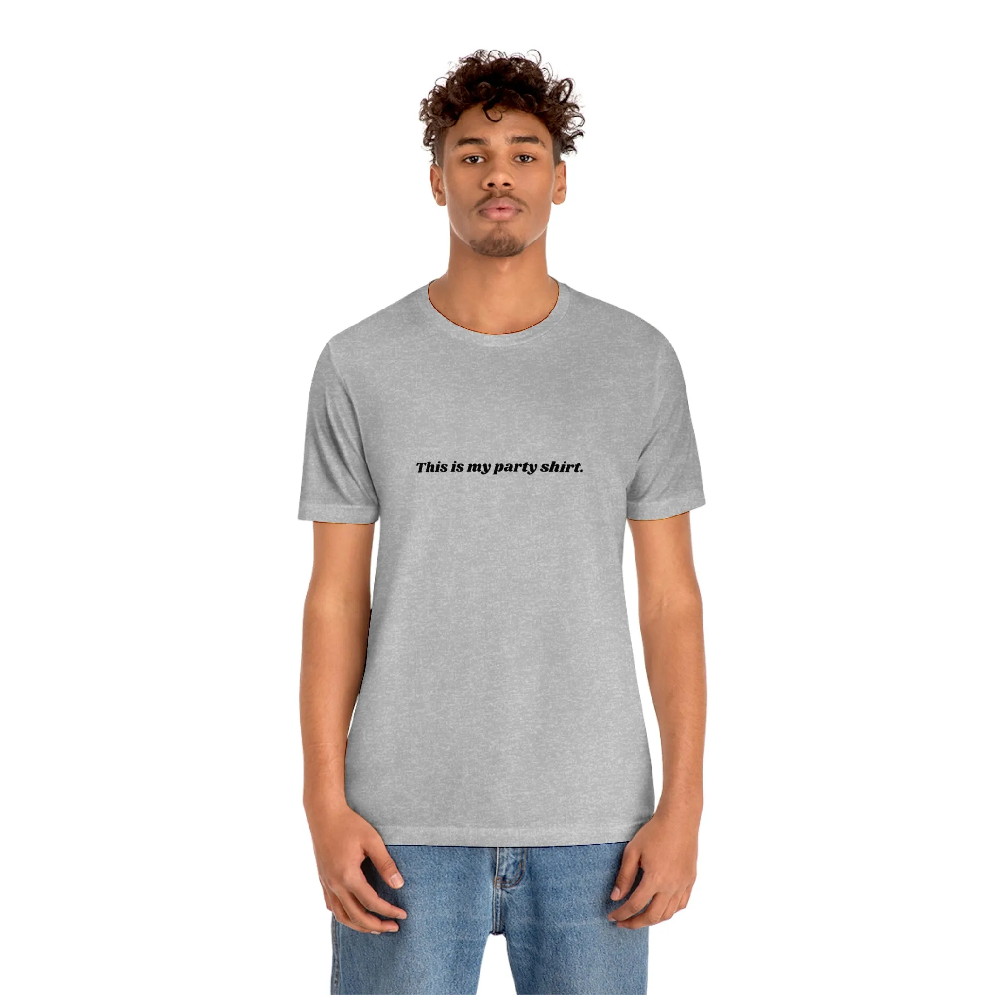 "This is my party shirt." Shirt