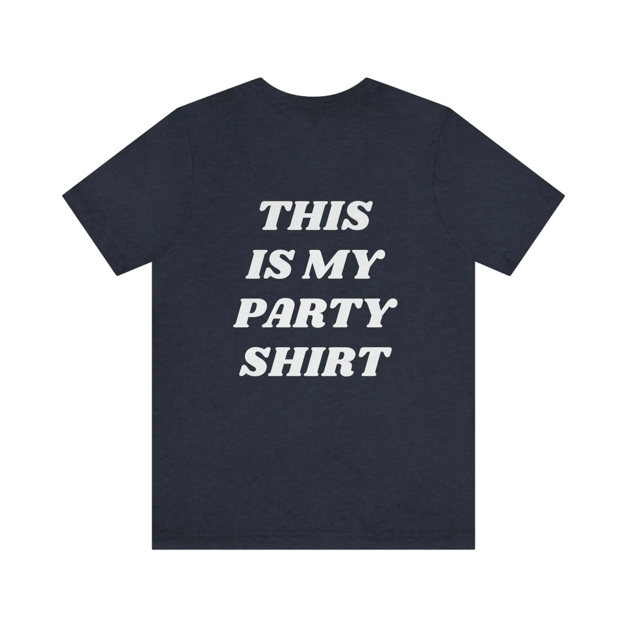 "This is my party shirt." Shirt