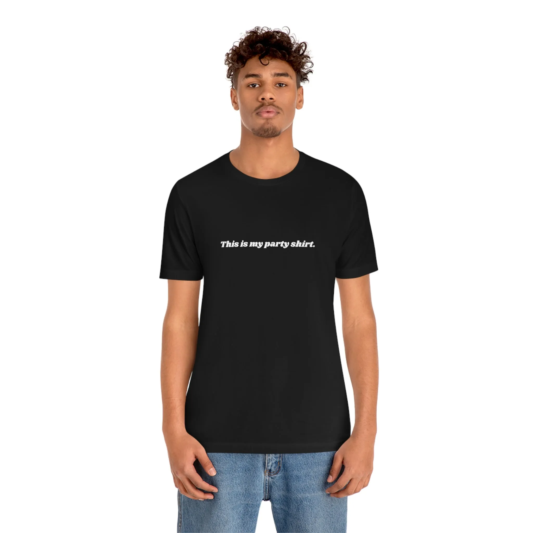 "This is my party shirt." Shirt