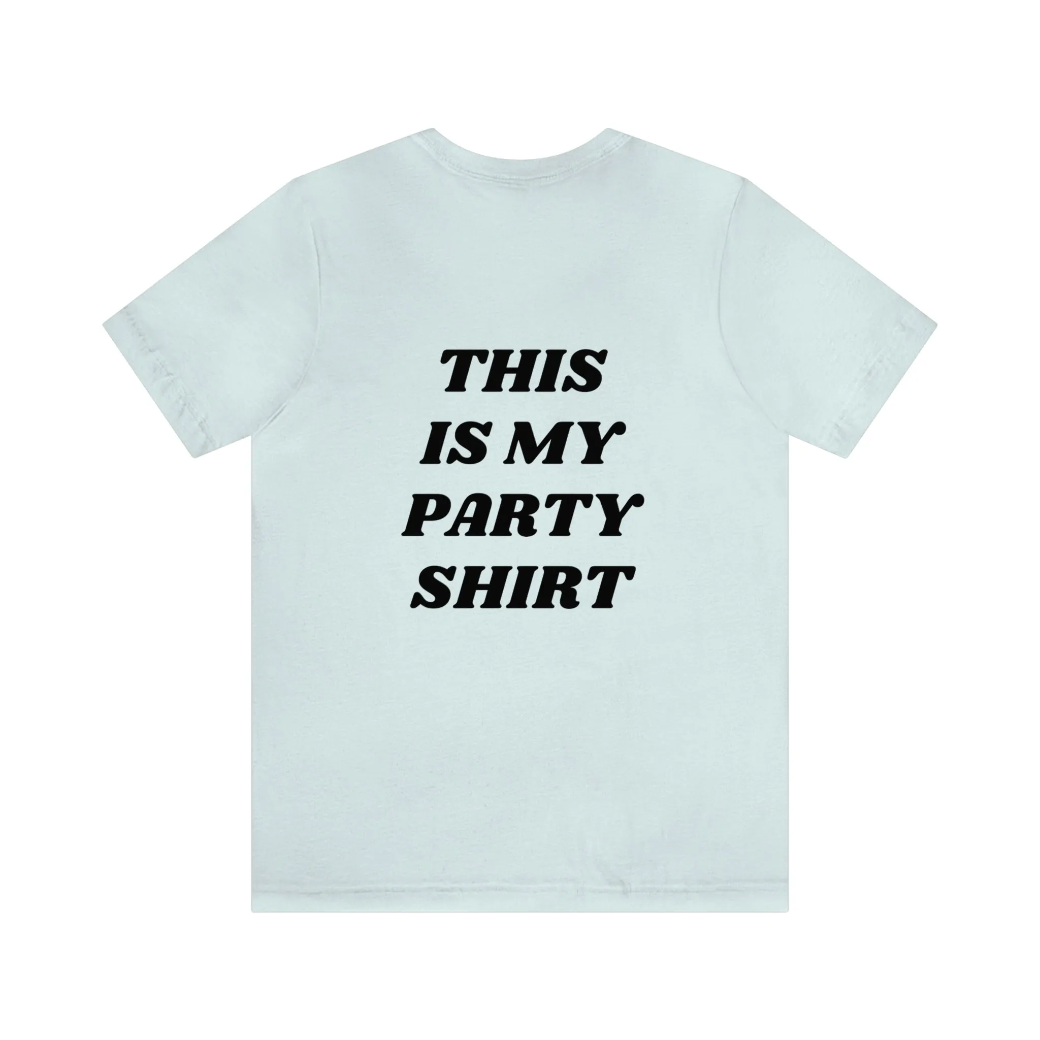 "This is my party shirt." Shirt