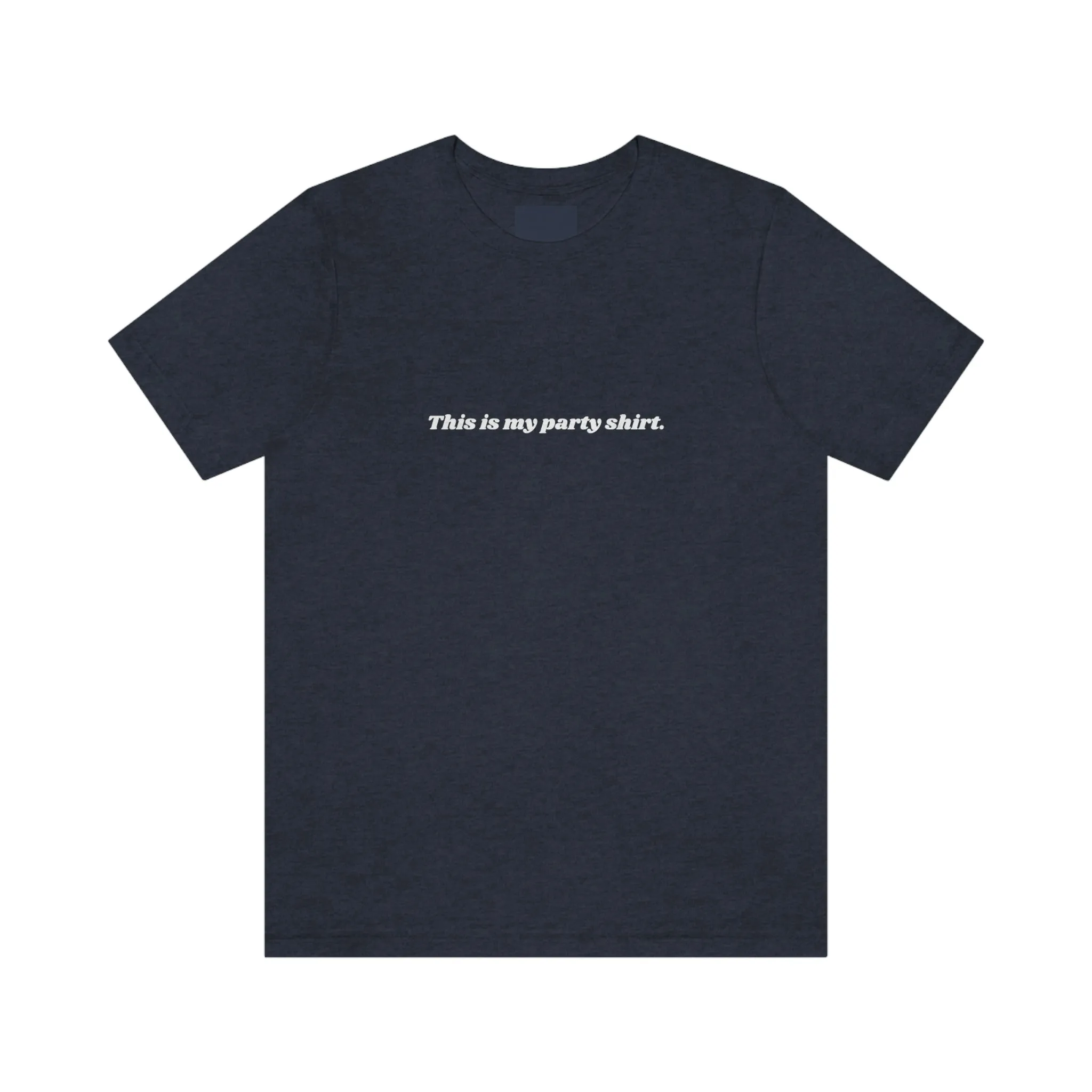 "This is my party shirt." Shirt