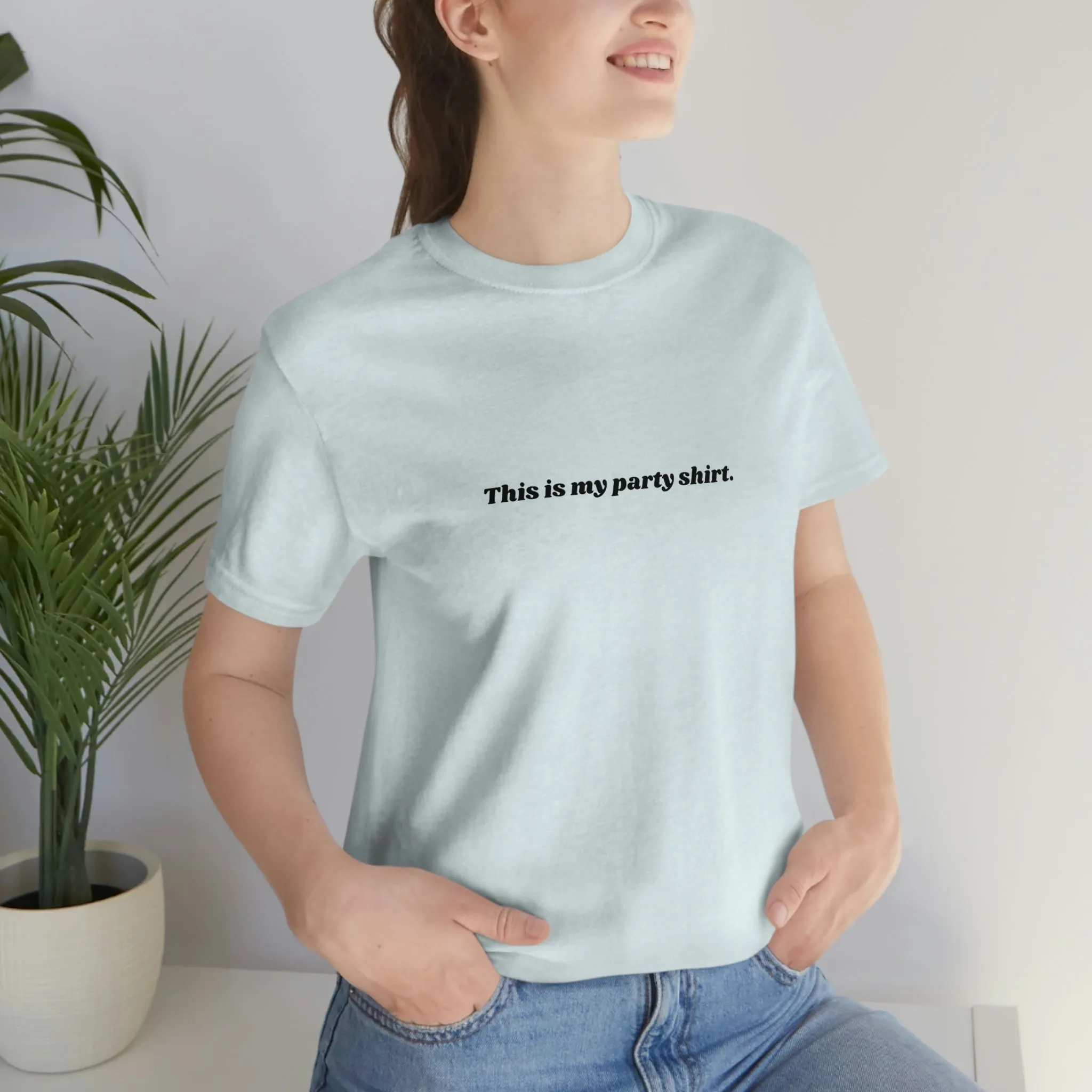"This is my party shirt." Shirt