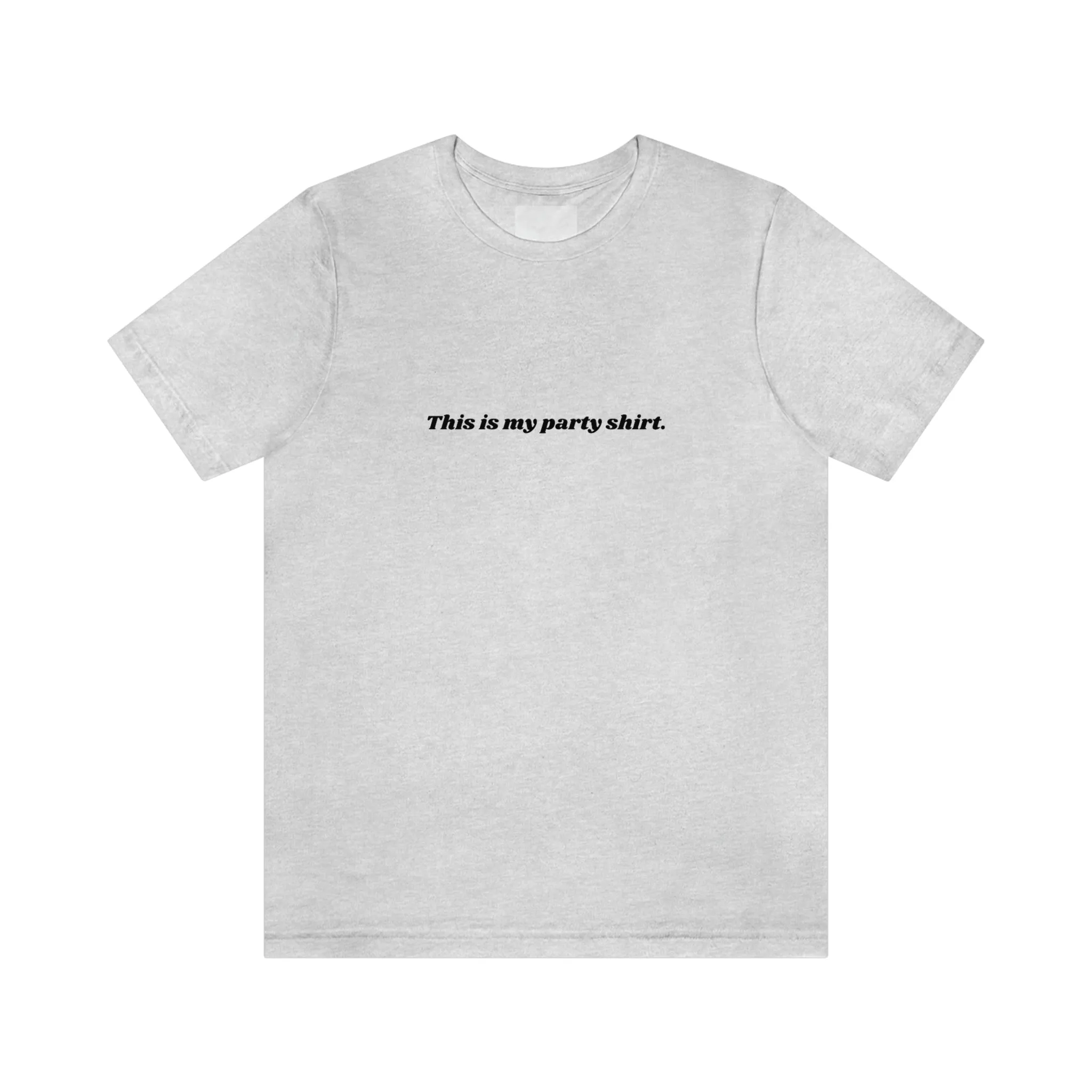 "This is my party shirt." Shirt