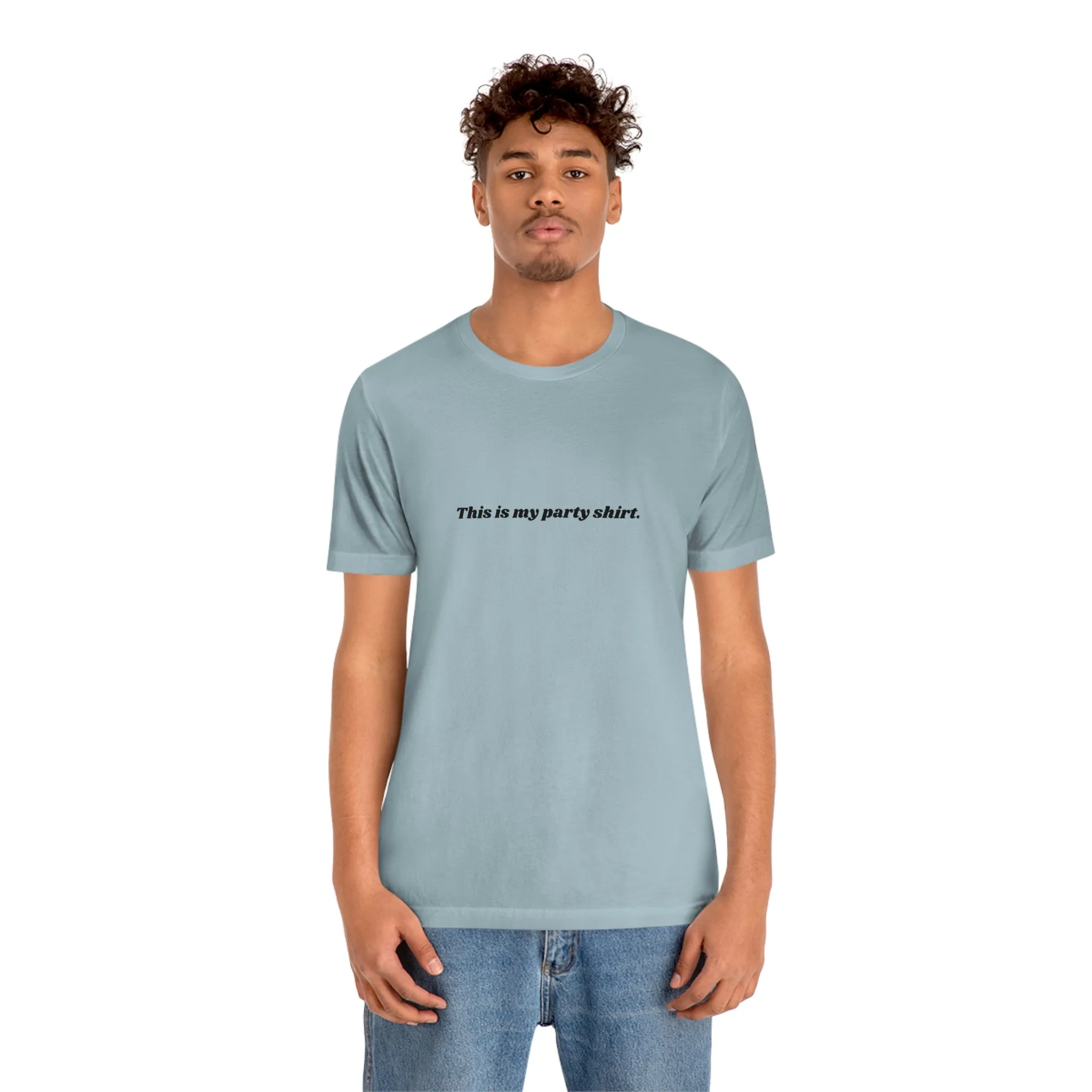 "This is my party shirt." Shirt