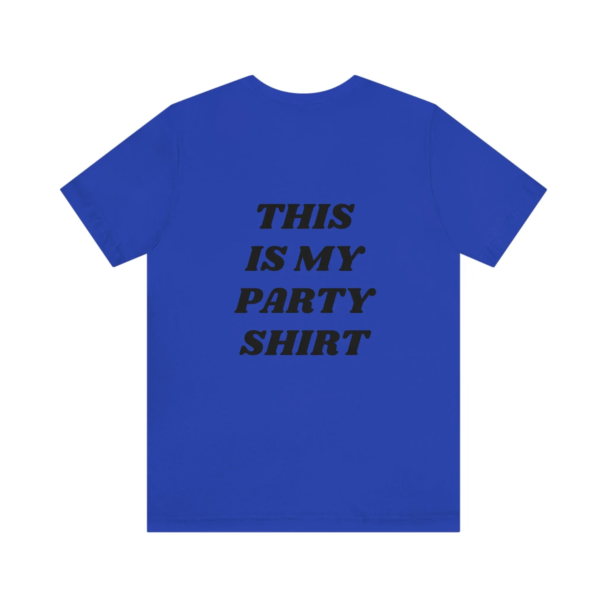 "This is my party shirt." Shirt