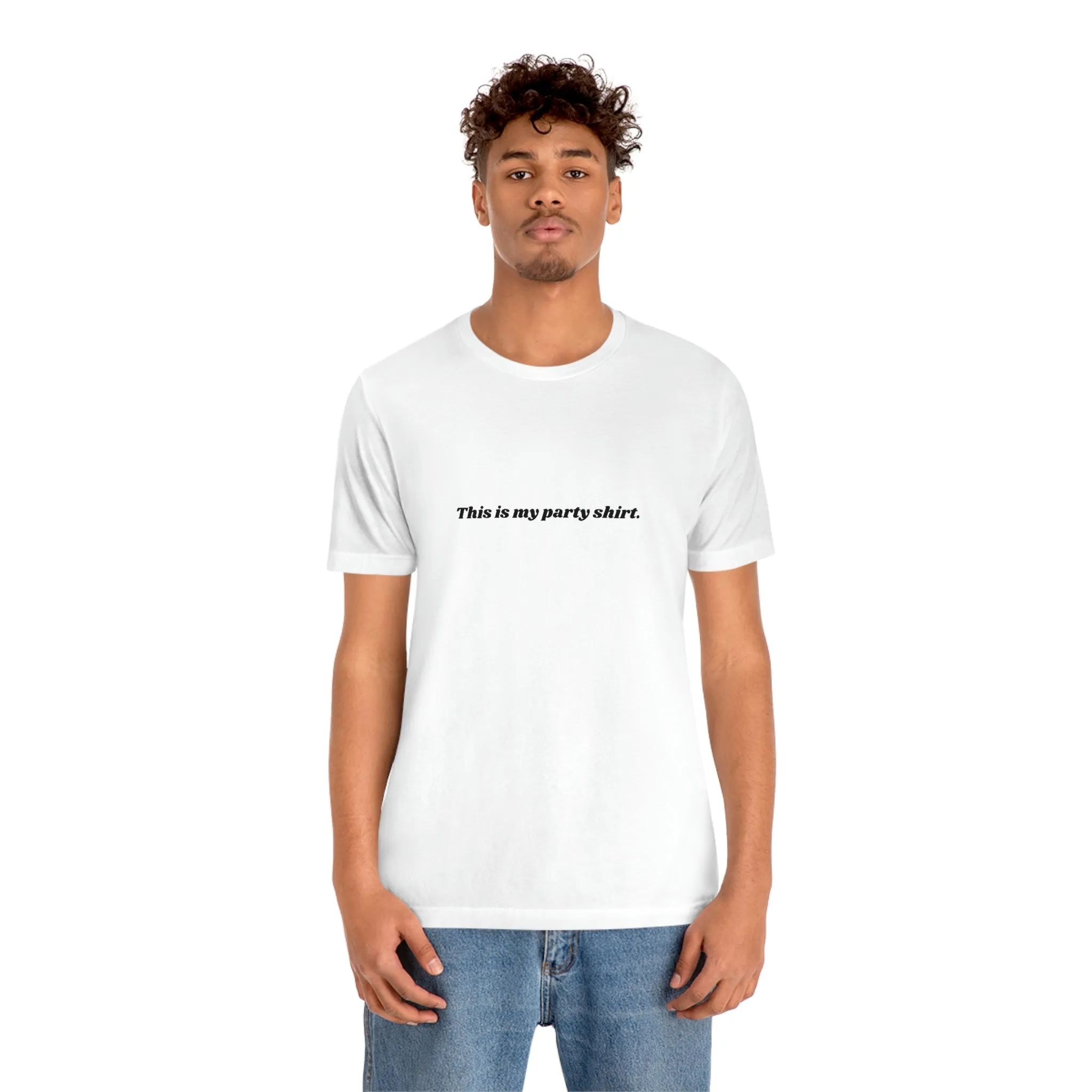 "This is my party shirt." Shirt