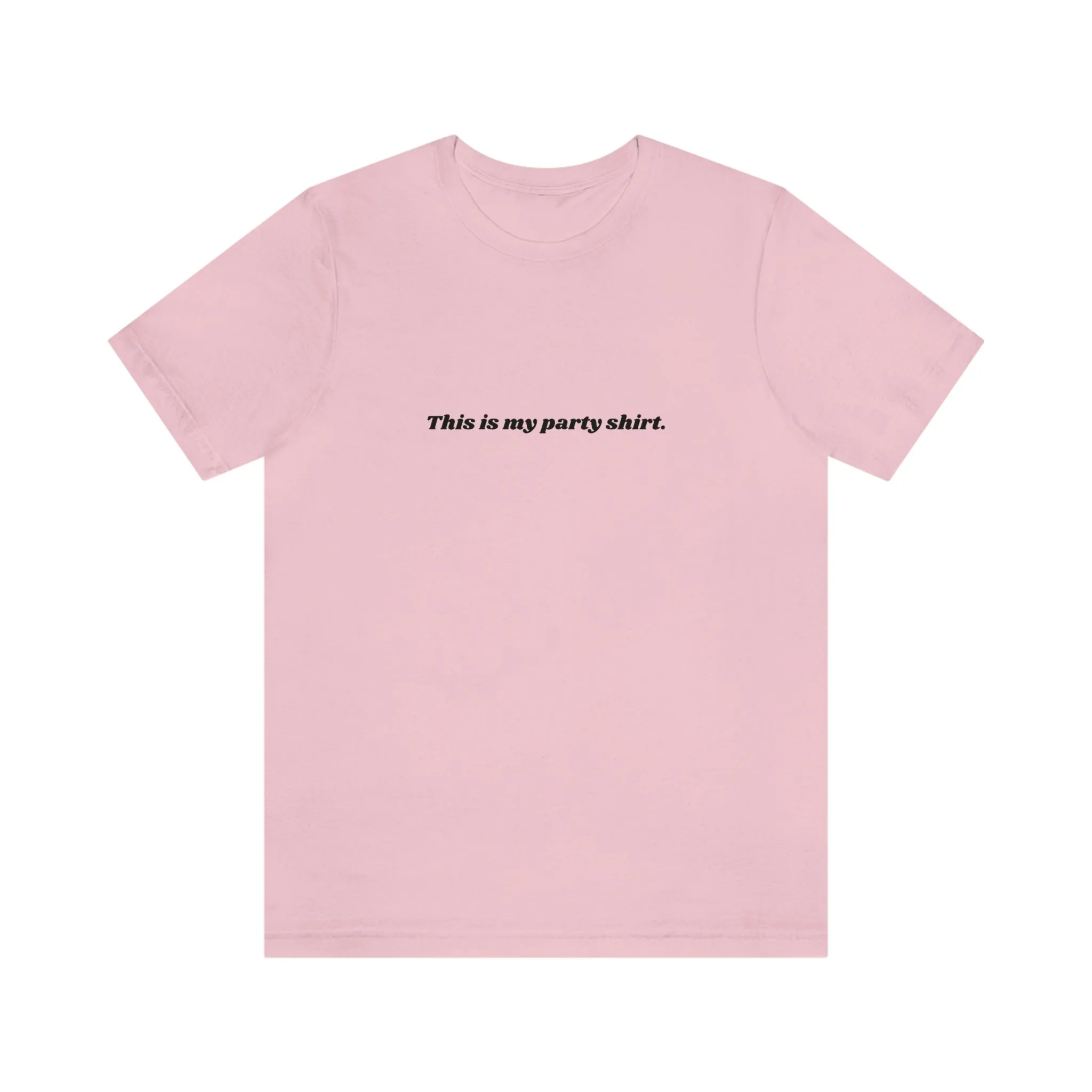 "This is my party shirt." Shirt