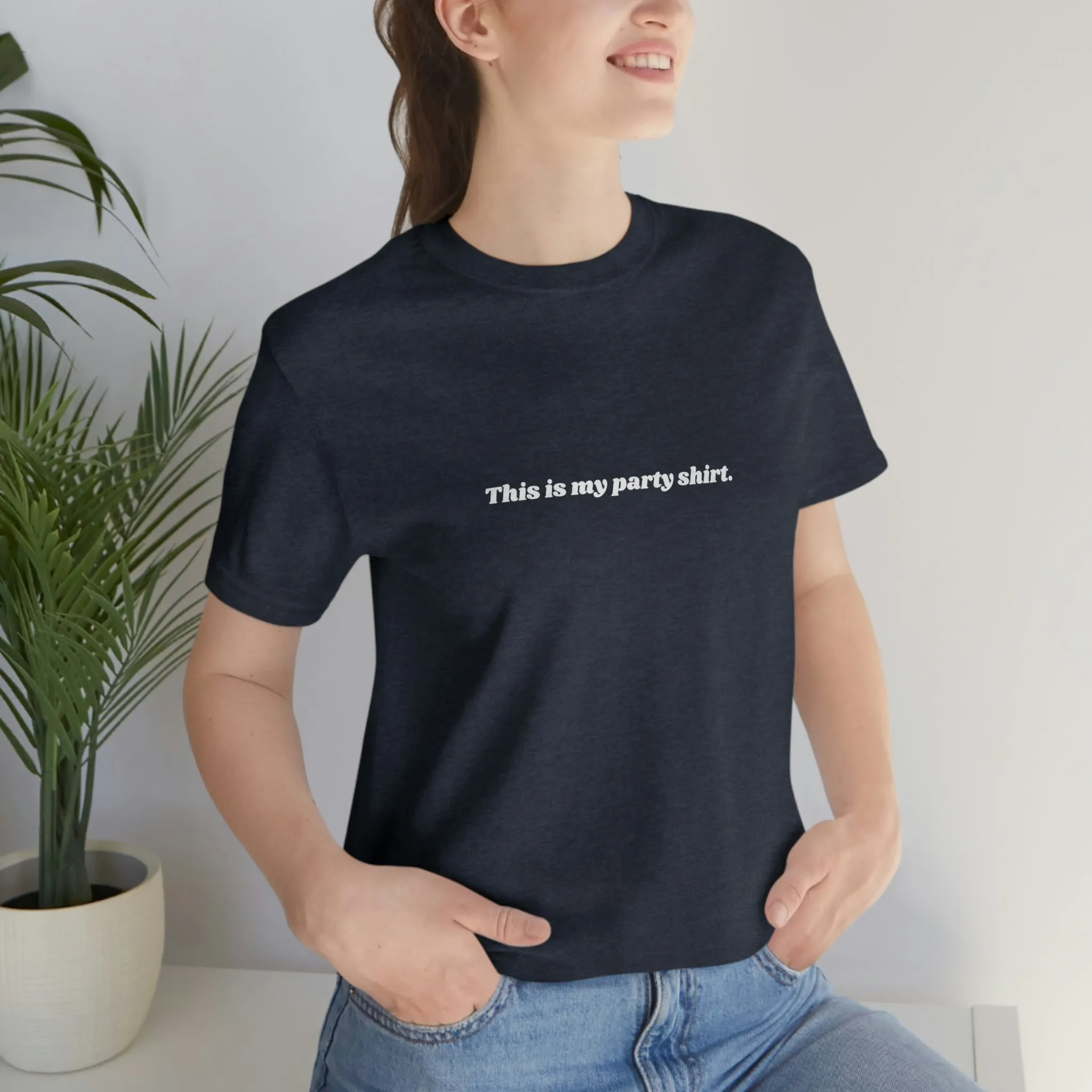 "This is my party shirt." Shirt