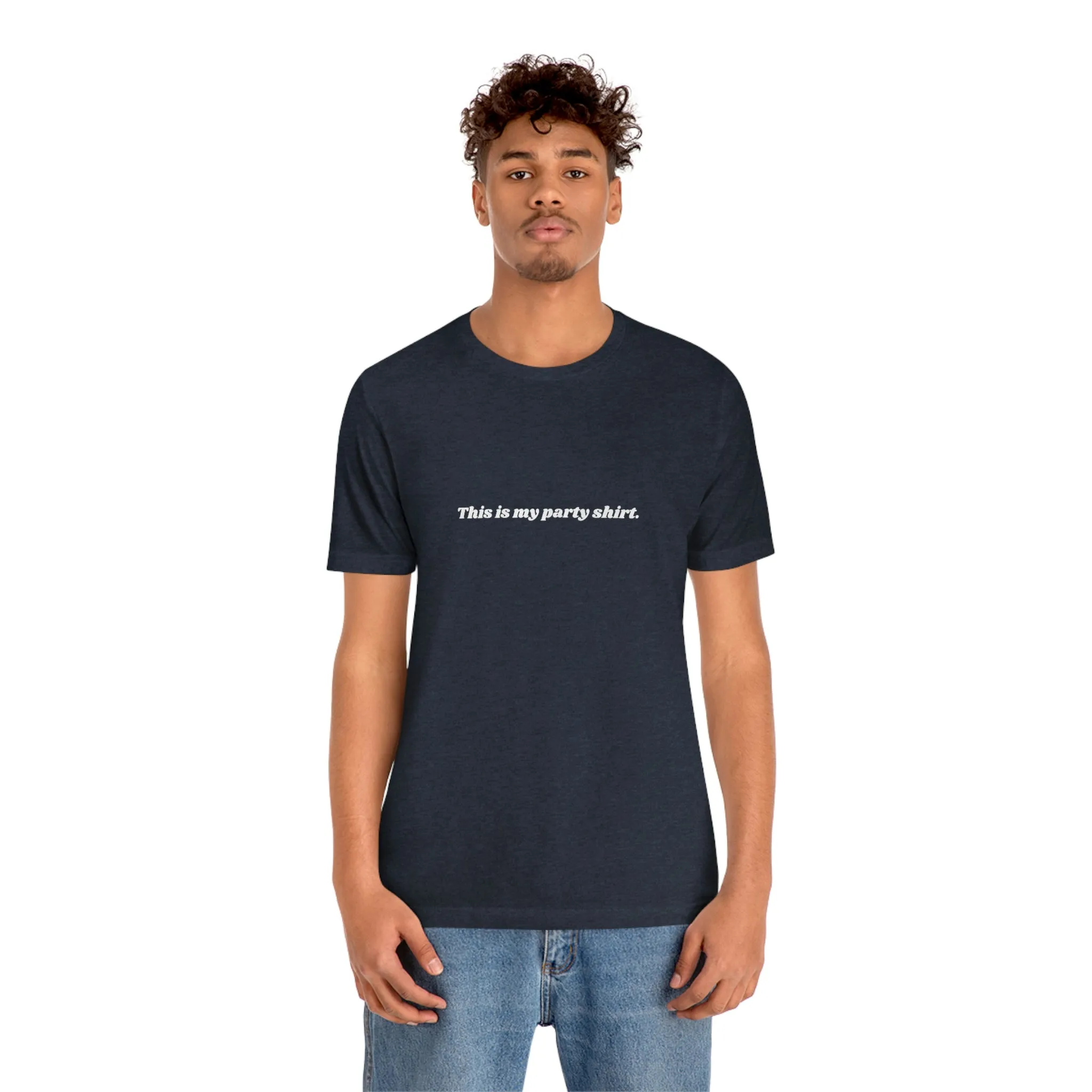 "This is my party shirt." Shirt