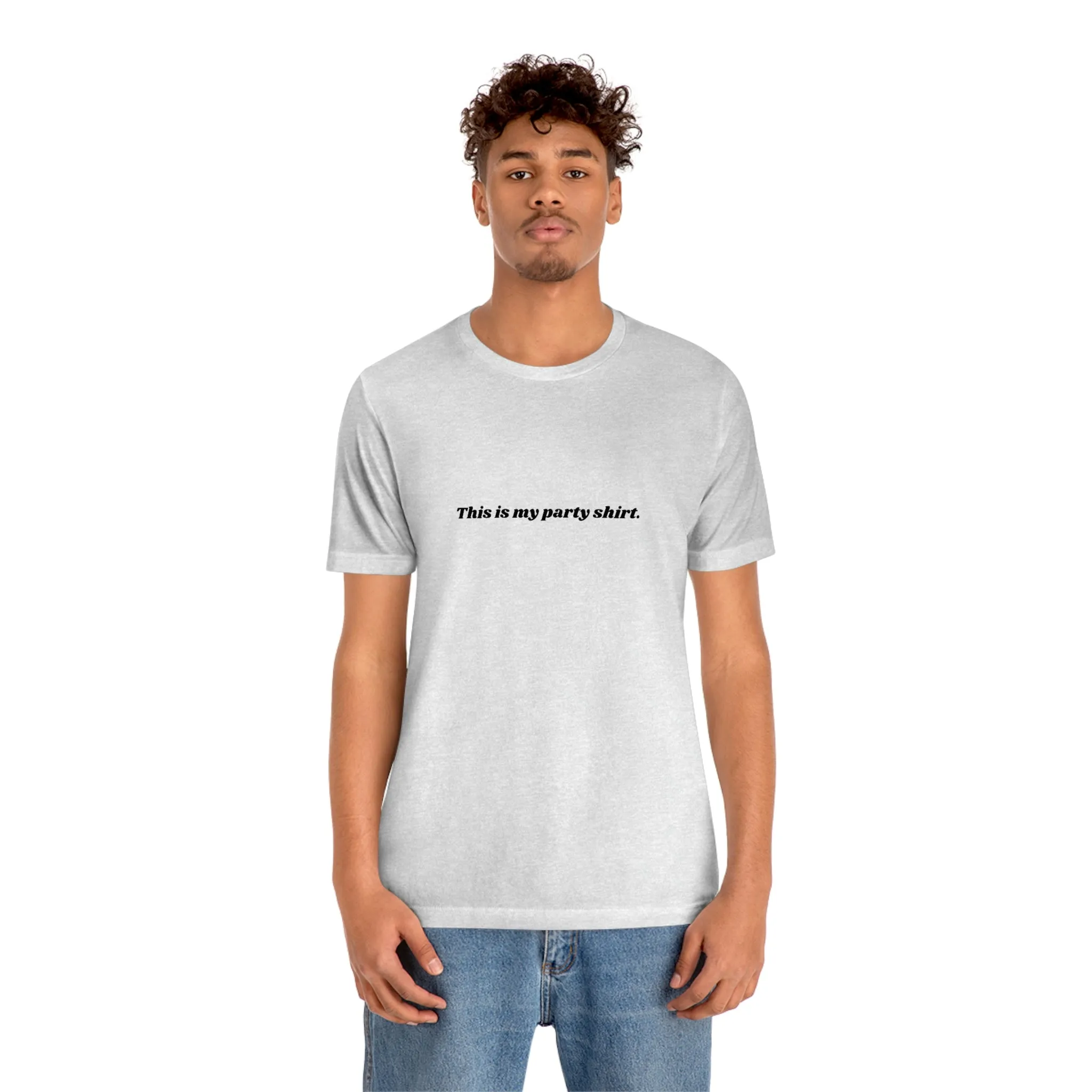 "This is my party shirt." Shirt