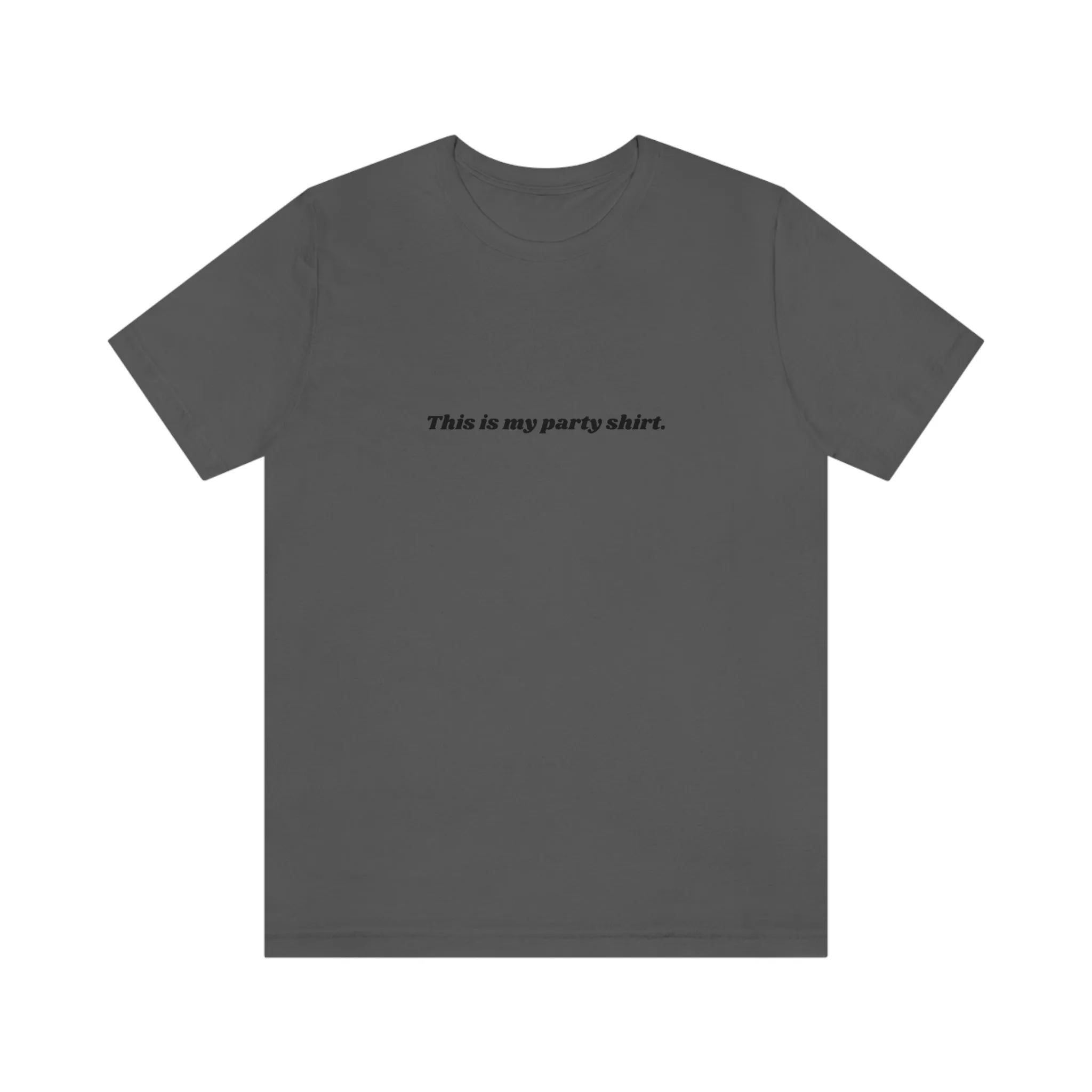"This is my party shirt." Shirt