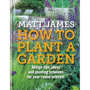 RHS How to Plant a Garden: Design tricks, ideas and planting schemes for year-round interest