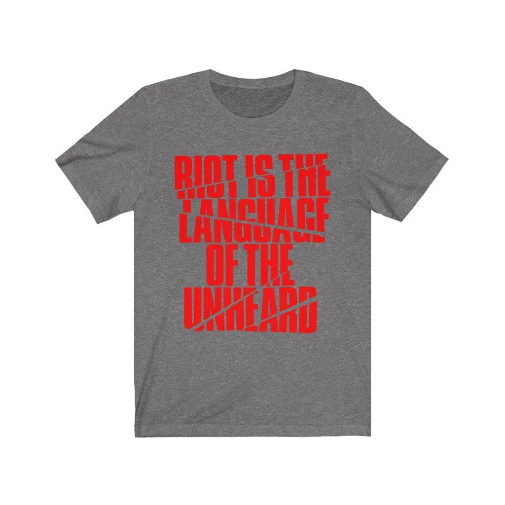 Riot Is The Language of the Unheard Unisex Jersey Short Sleeve Tee