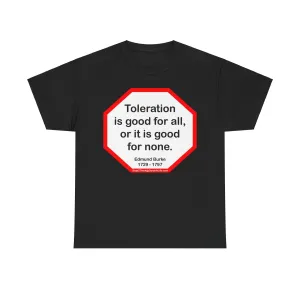 S2T- Toleration is good for all, or it is good for none. -  Edmund Burke  1729 - 1797