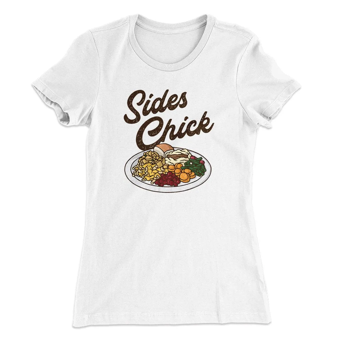 Sides Chick Funny Thanksgiving Women's T-Shirt