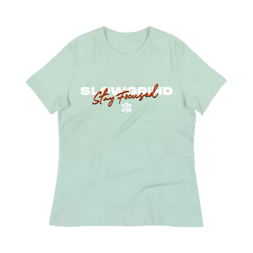 Slow Grind Stay Focused Women's T-Shirt
